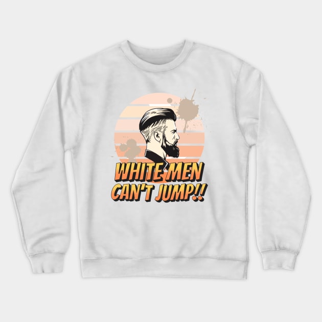 Why White Men Can't Jump Crewneck Sweatshirt by Vortex.Merch